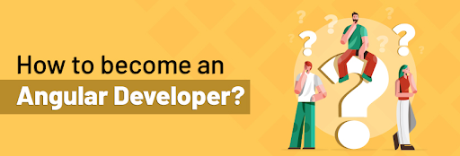 How to become an Angular Developer?