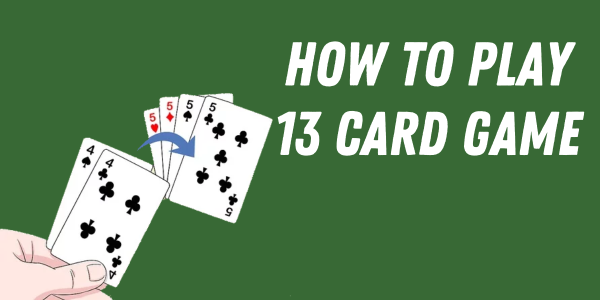 Know About How Do You Play 13 Cards Online With Friends?